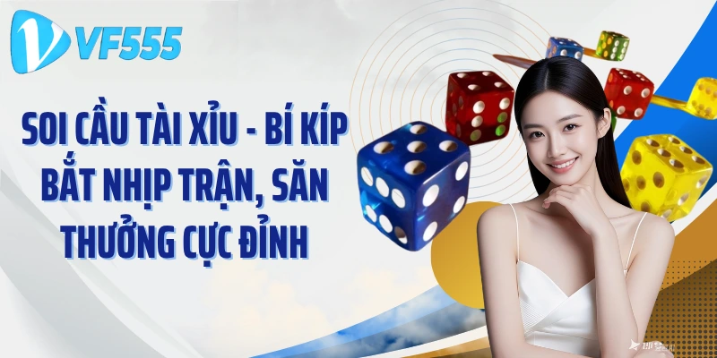 Soi Cầu Tài Xỉu - Bí Kíp Bắt Nhịp Trận, Săn Thưởng Cực Đỉnh